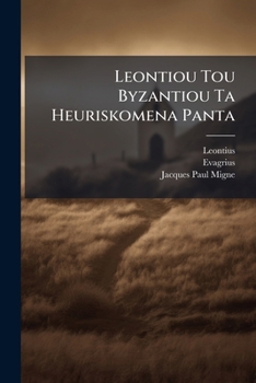 Paperback Leontiou Tou Byzantiou Ta Heuriskomena Panta [Latin] Book
