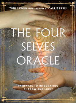 Misc. The Four Selves Oracle: Pathways to Integrating Shadow and Light (36 Full-Color Cards and 160-Page Full-Color Guidebook) Book