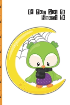 Halloween Lined Journal: If You Got It Haunt It 6 x 9 inch 120 Pages Dot Grid Journal Diary Notebook for Adults and Kids who love Halloween, Harvest and Autumn (Halloween Lined Journals)