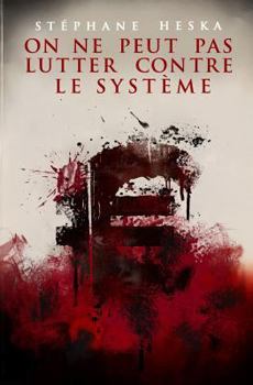 Paperback On ne peut pas lutter contre le système [French] Book