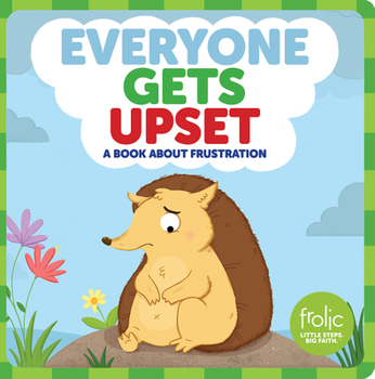 Hardcover Everyone Gets Upset: A Book about Frustration Book
