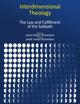 Paperback Interdimensional Theology: The Law and Fulfillment of the Sabbath Book