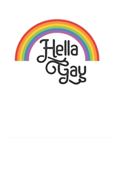 Paperback Cool Hella Gay Funny Rainbow LGBT Gay Lesbian Interest 120 Page Notebook Lined Journal for LGBT Pride Book