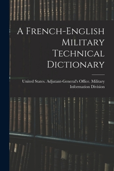 Paperback A French-English Military Technical Dictionary [Multiple Languages] Book