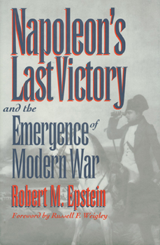 Paperback Napoleon's Last Victory and the Emergence of Modern War Book