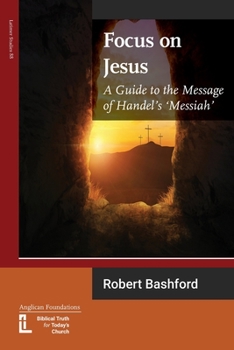 Paperback Focus on Jesus: A Guide to the Message of Handel's Messiah Book