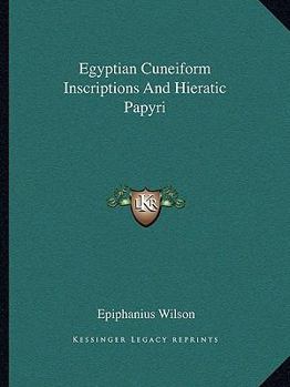 Paperback Egyptian Cuneiform Inscriptions And Hieratic Papyri Book