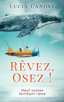 Paperback Rêvez, Osez !: Neuf Contes Fortifiant l'Âme [French] Book
