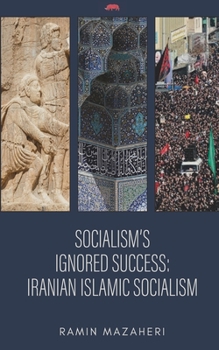 Paperback Socialism's Ignored Success: Iranian Islamic Socialism Book