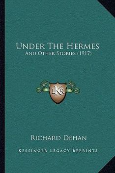 Paperback Under The Hermes: And Other Stories (1917) Book