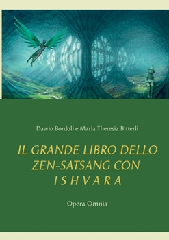 Paperback IL GRANDE LIBRO DELLO ZEN-SATSANG con I S H V A R A: Opera Omnia [Italian] Book