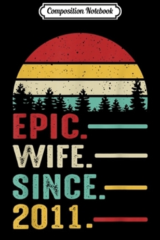 Composition Notebook: 8th Wedding Anniversary Gift Women Her Epic Wife Since 2011  Journal/Notebook Blank Lined Ruled 6x9 100 Pages