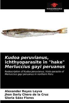 Paperback Kudoa peruvianus, ichthyoparasite in "hake" Merluccius gayi peruanus Book