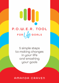 Paperback P.O.W.E.R. Tool: For Life Goals: 5 simple steps to making changes in your life and smashing your goals Book