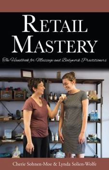 Paperback Retail Mastery: The Handbook for Massage and Bodywork Practitioners Book