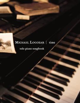 Paperback Michael Logozar - Time: solo piano songbook Book