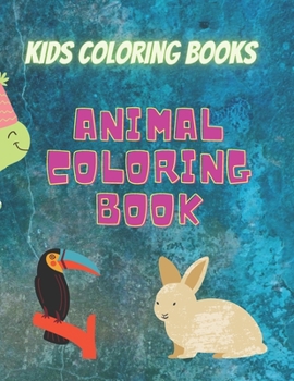 Kids Coloring Books Animal Coloring Book: For Kids Aged 3-8