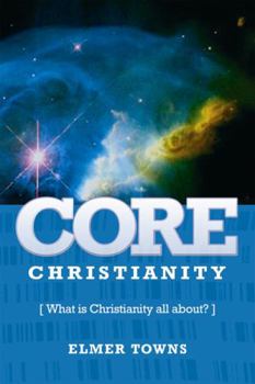 Paperback Core Christianity: What Is Christianity All About? Book