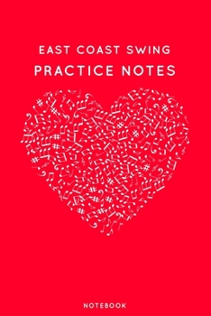 Paperback East Coast Swing Practice Notes: Red Heart Shaped Musical Notes Dancing Notebook for Serious Dance Lovers - 6"x9" 100 Pages Journal Book