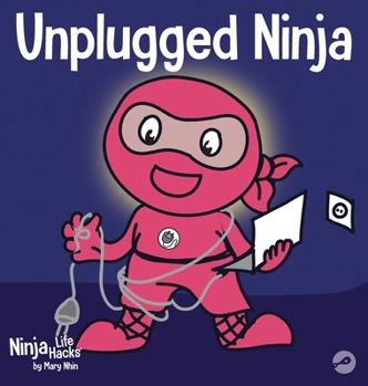 Unplugged Ninja - Book #15 of the Ninja Life Hacks