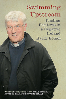 Paperback Swimming Upstream: Finding Positives in a Negative Ireland Book