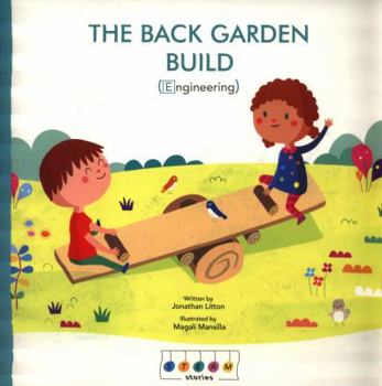 Paperback STEAM Stories: The Back Garden Build (Engineering) Book