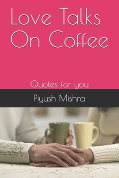 Paperback Love Talks On Coffee: Quotes for you Book