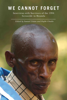 Hardcover We Cannot Forget: Interviews with Survivors of the 1994 Genocide in Rwanda Book