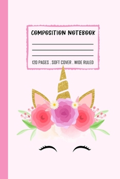 Paperback Composition Notebook: Unicorn Journal Notebook for Kids, Cute Rainbow Unicorn Face Pink Gold Wide Ruled Primary Copy Book, SOFT Cover Girls Book