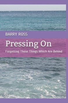 Paperback Pressing On: Forgetting Those Things Which Are Behind Book