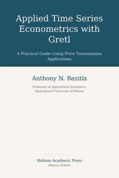 Paperback Applied Time Series Econometrics with Gretl: A Practical Guide Using Price Transmission Applications Book