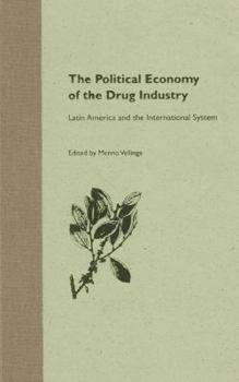 The Political Economy of the Drug Industry: Latin America and the International System