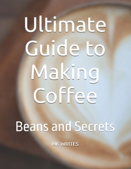 Paperback Ultimate Guide to Making Coffee: Beans and Secrets Book