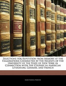 Paperback Selections for Repetition from Memory at the Examinations Conducted by the Regents of the University of the State of New York in Connection with the C Book