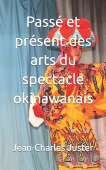 Paperback Passé et présent des arts du spectacle okinawanais [French] Book