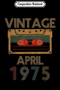 Composition Notebook: Vintage April 1975 44th Birthday 44 Year Old  Journal/Notebook Blank Lined Ruled 6x9 100 Pages
