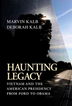 Hardcover Haunting Legacy: Vietnam and the American Presidency from Ford to Obama Book