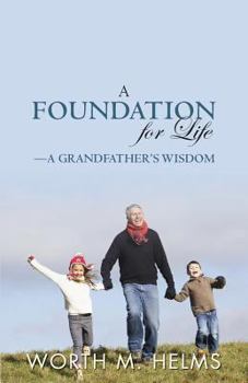 Paperback A Foundation for Life-A Grandfather's Wisdom Book