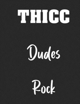 Paperback Thicc Dudes Rock: Notebook Book