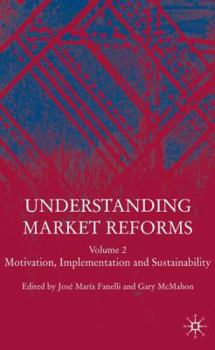 Hardcover Understanding Market Reforms: Volume 2: Motivation, Implementation and Sustainability Book