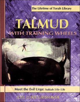 Paperback Talmud with Training Wheels: Meet the Evil Urge: Sukkah 51b-53b Book