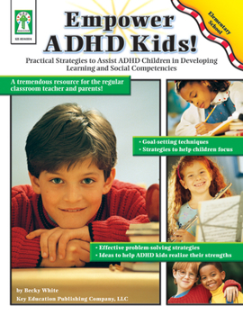 Paperback Empower ADHD Kids!: Practical Strategies to Assist Children with ADHD in Developing Learning and Social Competencies [With Workbook] Book