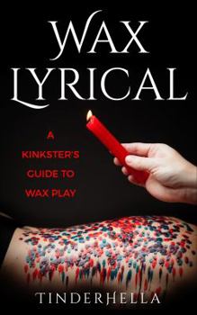 Paperback Wax Lyrical: A Kinkster's Guide to Wax Play Book