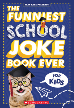 Paperback The Funniest School Joke Book Ever! (Alan Katz Presents) Book