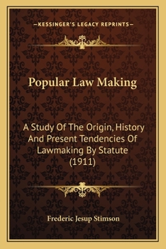 Paperback Popular Law Making: A Study Of The Origin, History And Present Tendencies Of Lawmaking By Statute (1911) Book