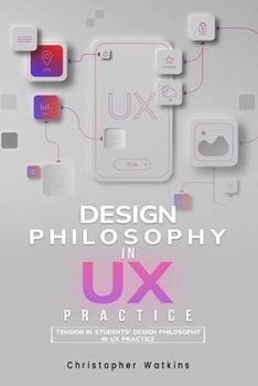 Paperback Tension in students' design philosophy in UX practice Book