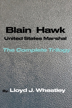 Paperback Blain Hawk U.S. Marshal the Complete Trilogy: A Tribute to Black U.S. Marshals of the 1800's Book