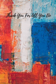 Thank You for All You Do: A Thank You Journal