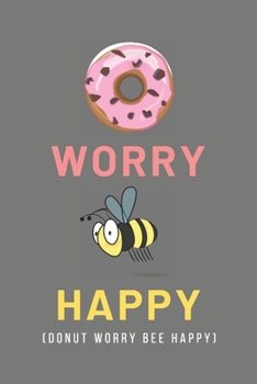 Paperback Donut Worry Bee Happy: CUTE PUN NOTEBOOK: GREY Graph Paper 6X9 inches Paperback with 120 graph pages; Unique Lovely Funny Cute Special Gift I Book