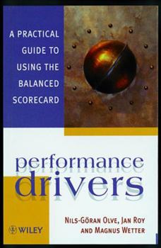 Hardcover Performance Drivers: A Practical Guide to Using the Balanced Scorecard Book